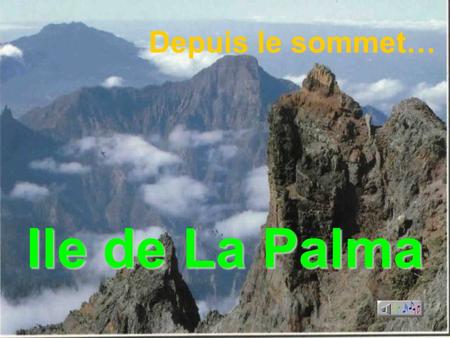 Ile de La Palma Depuis le sommet… … jusquau Ciel…