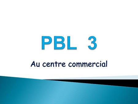 PBL 3 Au centre commercial.