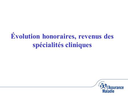 Évolution honoraires, revenus des spécialités cliniques.