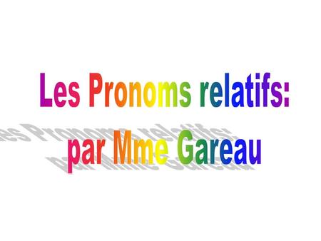 1. THE RELATIVE PRONOUN QUI. The relative pronoun ____ is a subject pronoun. It may refer to people or things, and corresponds to the English pronouns.
