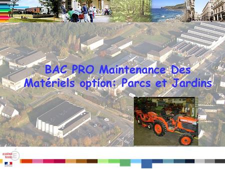 BAC PRO Maintenance Des Matériels option: Parcs et Jardins