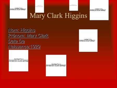 Mary Clark Higgins Nom: Higgins Prénom: Mary Clark