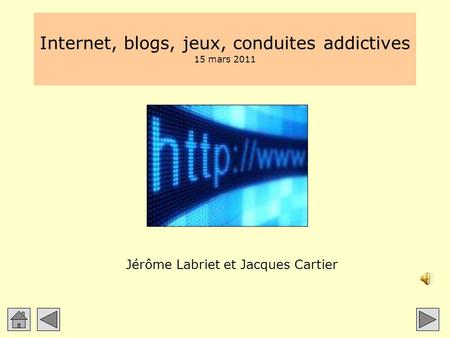 Internet, blogs, jeux, conduites addictives 15 mars 2011