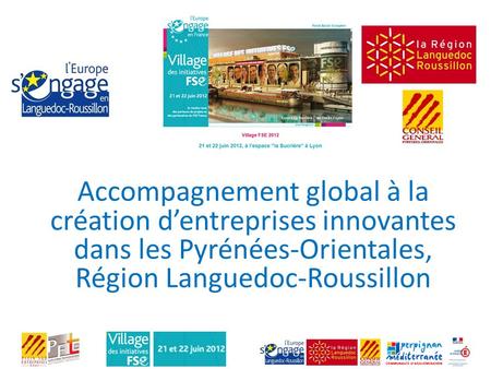 Accompagnement global à la création d’entreprises innovantes dans les Pyrénées-Orientales, Région Languedoc-Roussillon.