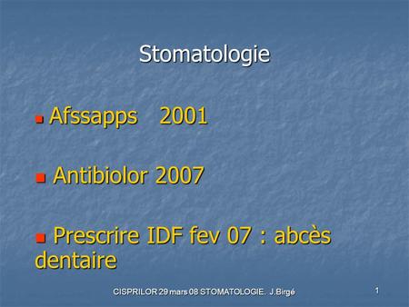 Afssapps 2001 Antibiolor 2007 Prescrire IDF fev 07 : abcès dentaire