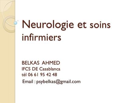 Neurologie et soins infirmiers   BELKAS  AHMED  IFCS DE Casablanca tél