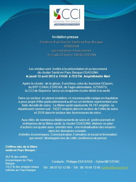 Les médias sont invités à la présentation et au lancement du cluster Santé en Pays Basque OSASUNA le jeudi 12 avril 2012 à 11H30 à lESTIA Amphithéatre.