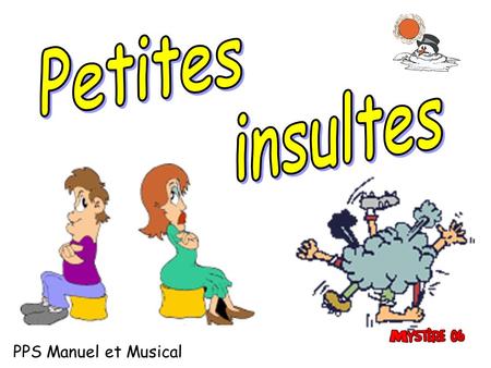 Petites insultes PPS Manuel et Musical.