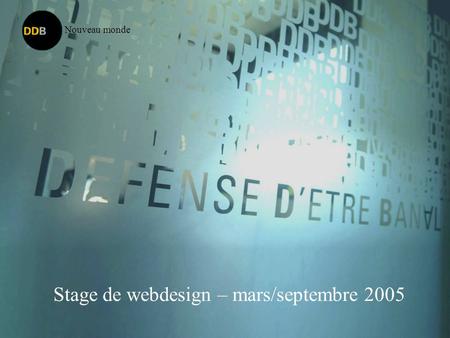 Stage de webdesign – mars/septembre 2005 Nouveau monde.