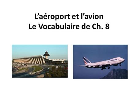 L’aéroport et l’avion Le Vocabulaire de Ch. 8