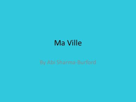 Ma Ville By Abi Sharma-Burford.