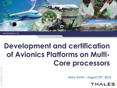 Development and certification of Avionics Platforms on Multi-Core processors Marc GATTI – August 29th, 2013.