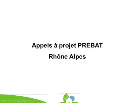 Appels à projet PREBAT Rhône Alpes.