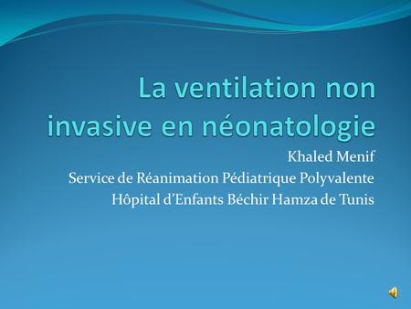 Khaled Menif Service de Réanimation Pédiatrique Polyvalente Hôpital dEnfants Béchir Hamza de Tunis.