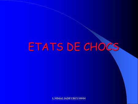 ETATS DE CHOCS L.NIMAL IADE URCU 09/04.