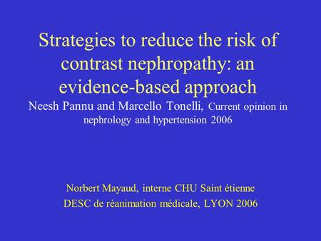 Strategies to reduce the risk of contrast nephropathy: an evidence-based approach Neesh Pannu and Marcello Tonelli, Current opinion in nephrology and hypertension.