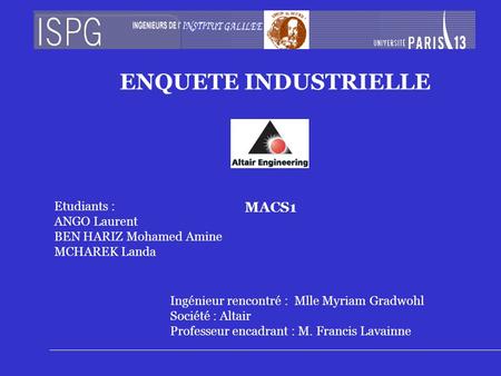 ENQUETE INDUSTRIELLE MACS1 Etudiants : ANGO Laurent