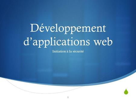 Développement dapplications web Initiation à la sécurité 1.