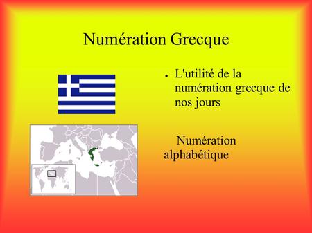 Numération Grecque L'utilité de la numération grecque de nos jours