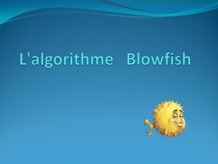 L'algorithme Blowfish.
