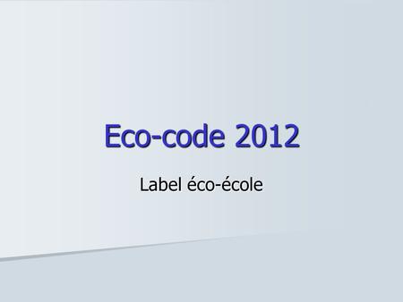 Eco-code 2012 Label éco-école.