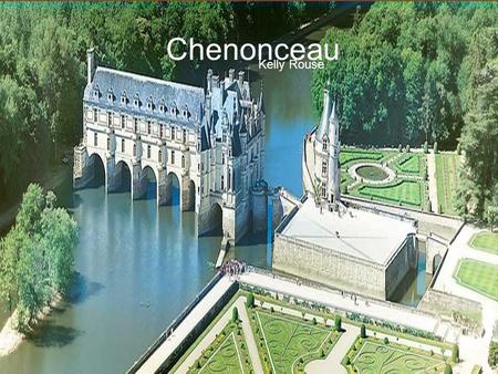 Chenonceau Kelly Rouse.