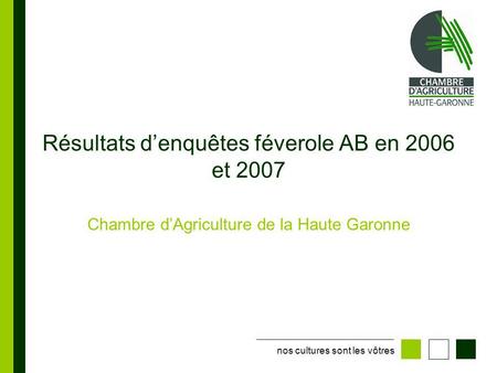 Résultats d’enquêtes féverole AB en 2006 et 2007