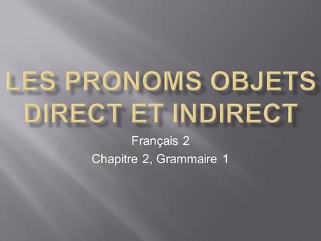 Les pronoms objets direct et indirect