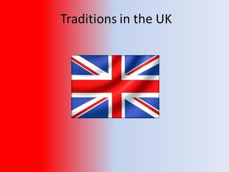 Traditions in the UK.