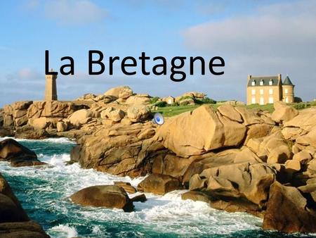 La Bretagne La Bretagne.