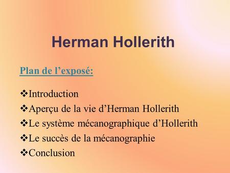 Herman Hollerith Plan de l’exposé: Introduction