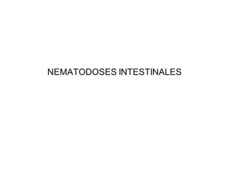 NEMATODOSES INTESTINALES