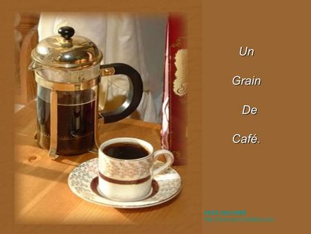 Un Grain De Café. CHEZ MOUNSEF http://Imounsef.canalblog.com.