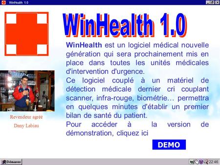 22:48 WinHealth 1.0 WinHealth est un logiciel médical nouvelle génération qui sera prochainement mis en place dans toutes les unités médicales d'intervention.