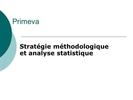 Primeva Stratégie méthodologique et analyse statistique.