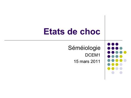 Etats de choc Séméiologie DCEM1 15 mars 2011.
