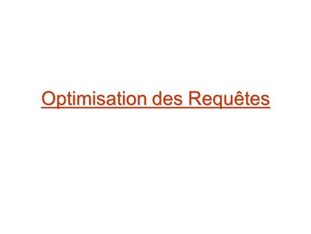 Optimisation des Requêtes. Introduction Introduction.