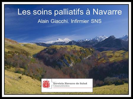 Les soins palliatifs à Navarre Alain Giacchi. Infirmier SNS