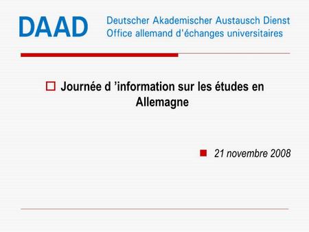 Journée d information sur les études en Allemagne 21 novembre 2008.