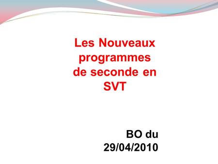 Les Nouveaux programmes de seconde en SVT BO du 29/04/2010