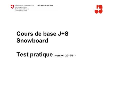 Cours de base J+S Snowboard Test pratique (version 2010/11)