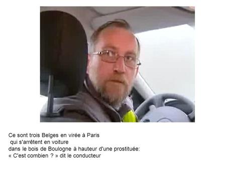 Ce sont trois Belges en virée à Paris qui s'arrêtent en voiture