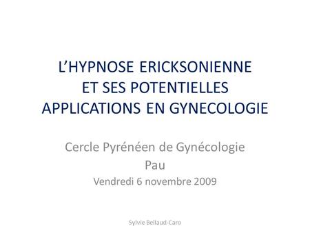 Cercle Pyrénéen de Gynécologie Pau Vendredi 6 novembre 2009