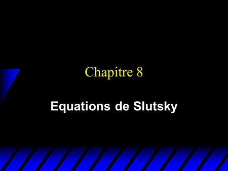 Chapitre 8 Equations de Slutsky.