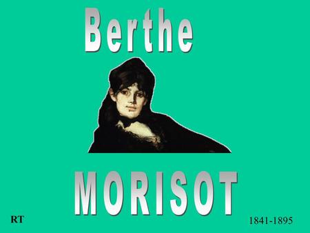 Berthe MORISOT RT 1841-1895.