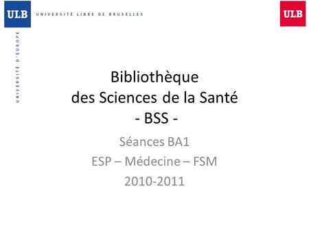 Bibliothèque des Sciences de la Santé - BSS -