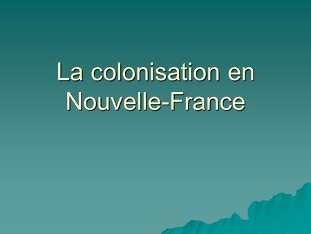 La colonisation en Nouvelle-France