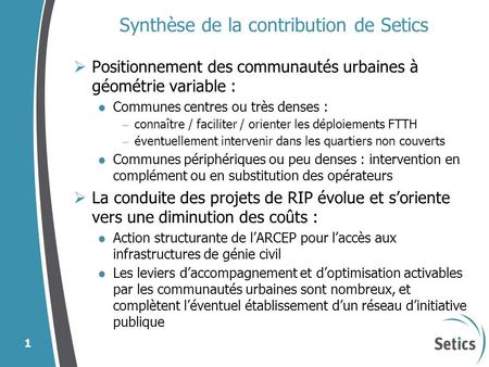 Synthèse de la contribution de Setics Positionnement des communautés urbaines à géométrie variable : Communes centres ou très denses : – connaître / faciliter.