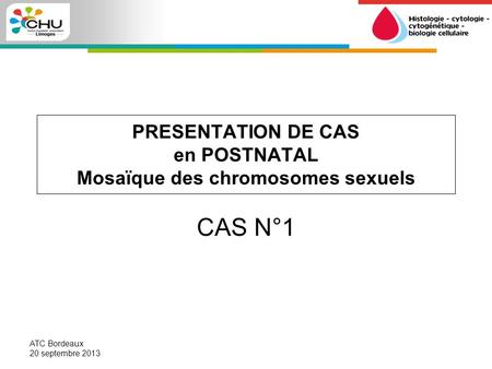 PRESENTATION DE CAS en POSTNATAL Mosaïque des chromosomes sexuels