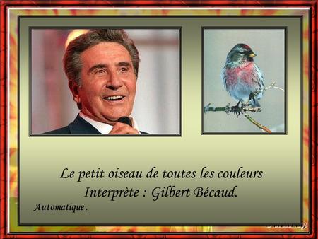 Le petit oiseau de toutes les couleurs Interprète : Gilbert Bécaud.